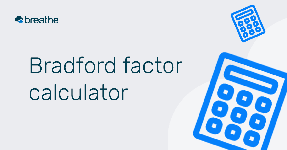 Bradford factor calculator Calculate the Bradford score Breathe